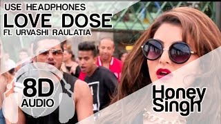 LOVE DOSE 8D Audio Song 🎧  Yo Yo Honey Singh  Urvashi Rautela [upl. by Naamann983]