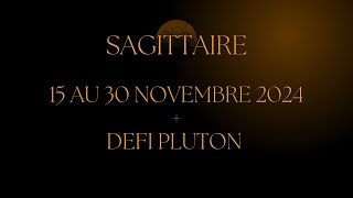 Sagittaire ♐️ 15 au 30 Novembre 2024  Défi Pluton  Communication légendaire [upl. by Elatnahc]