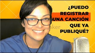 Respondiendo preguntas ¿Puedo registrar una canción que ya publiqué [upl. by Hodges]