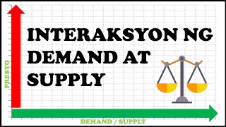 INTERAKSYON NG DEMAND AT SUPPLY [upl. by Dnar426]