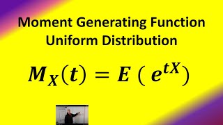 Moment Generating Function of the Uniform Distribution [upl. by Aihtnyc606]