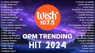 Best Of Wish 1075 Songs Playlist 2024  The Most Listened Song 2024 On Wish 1075  OPM Songs opm [upl. by Leyes505]