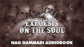 Exegesis On The Soul  Nag Hammadi Gnostic Audiobook with Text and Music [upl. by Scot]