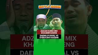 BATTLE ADZAN KURDI DAENG SYAWAL VS SYEKH DHIYAUDDIM [upl. by Forrester]