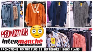 📢 INTERMARCHÉ 💯 😱 TEXTILE PLUS 22 SEPTEMBRE 2024 💯 bonplan promotion 🎉 intermarché promotion [upl. by Bashee681]