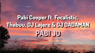 Pabi Cooper ft Focalistic Thebuu DJ Lajere amp DJ DADAMAN  Pabi Jo Lyrics [upl. by Yelha]