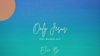 Efua B  Only Jesus Official Lyric Video [upl. by Leirda]