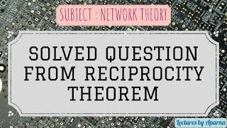 SOLVED QUESTION FROM RECIPROCITY THEOREM  NETWORK THEOREM [upl. by Beekman498]