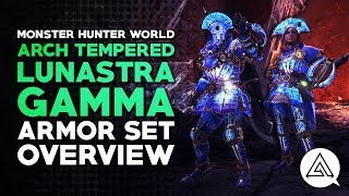 Monster Hunter World  Arch Tempered Lunastra Gamma Armor Set Overview [upl. by Zil44]