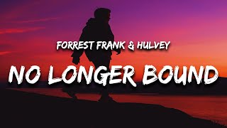 Forrest Frank  no longer bound Lyrics feat Hulvey quoteven in the valley of the shadow of deathquot [upl. by Ayital637]