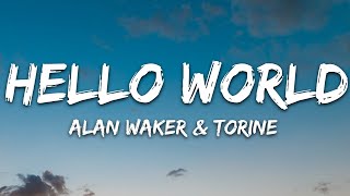 Alan Walker Torine  Hello World Lyrics [upl. by Nyleikcaj]