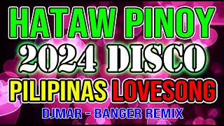 PINOY DISCO REMIX 2024  SAYAW PILIPINAS LOVESONG  MASA BANGER DISCO NONSTOP  DJMAR DISCO TRAXX [upl. by Kcira]