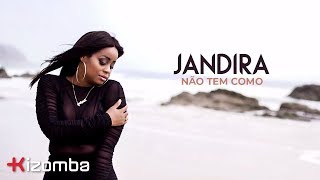 Jandira  Não Tem Como  Official Video [upl. by Airyk]