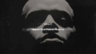 Vico C  Aquel Que Había Muerto [upl. by Inirt]