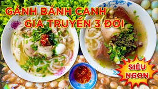 Siêu Ngon Gánh Bánh Canh 3 Đời Gia Truyền [upl. by Lledor]