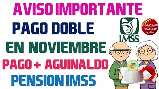 🎁🤑Mas dinero en noviembre💸Pago doble para pensionados IMSS recibirán Pago mas Aguinaldo Felicidades [upl. by Julie960]