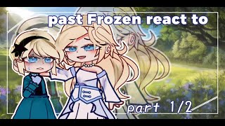 Past Frozen react to FUTURE  Frozen x Gacha  part 12\\ [upl. by Norris]