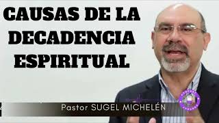 CAUSAS DE LA DECADENCIA ESPIRITUAL  DR Sugel Michelen [upl. by Denni934]