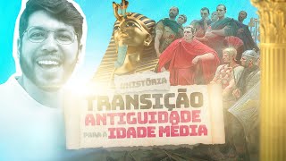 TRANSIÇÃO DA ANTIGUIDADE PARA A IDADE MÉDIA [upl. by Inavoig918]