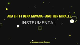 Ada Ehi ft Dena Mwana  Another Miracle Instrumental [upl. by Ethbinium]