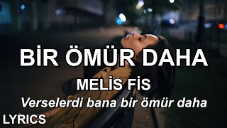 ama eğer verselerdi bana bir ömür daha  Melis Fis  Bir Ömür Daha Sözleri [upl. by Seligman761]