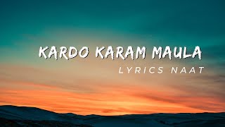 Kardo Karam Maula Krdo Karam  Urdu Lyrics Naat 2023  Lyrics Naat official [upl. by Erland156]