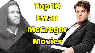 Best Ewan McGregor movies  Top 10 Ewan Mc Gregor Movies [upl. by Ielhsa364]