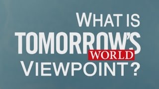 What Is Tomorrows World Viewpoint [upl. by Fredrika]