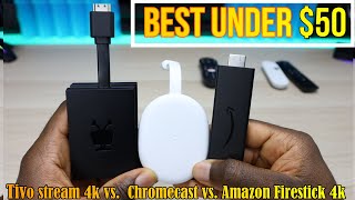 Google Chromecast vs Amazon Firestick 4k vs Tivo Stream 4k  Best Streaming device under 50 [upl. by Hamid]