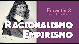 FILOSOFIA 8  RACIONALISMO E EMPIRISTAS [upl. by Aihsakal]