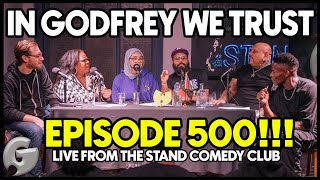 LIVE 500th Episode  In Godfrey We Trust Podcast  Ep 500 [upl. by Spears]