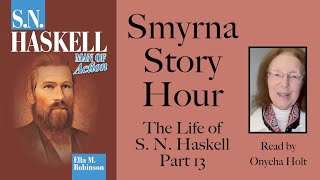 The life of S N Haskell quotMan of Actionquot part 13 as ready by Sister Onycha Holt [upl. by Wolcott]