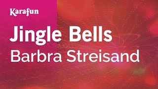 Jingle Bells  Barbra Streisand  Karaoke Version  KaraFun [upl. by Tiphanie]