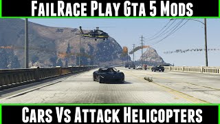 FailRace Play Gta 5 Mods Cars Vs Attack Helicopters [upl. by Aramoiz348]