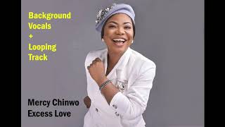 Excess Love  Remix  Mercy Chinwo Background Vocals and Loop Track [upl. by Ymaral129]