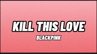 Blackpink  Kill This Love Lyrics [upl. by Romola]