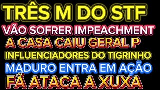 TRÊS M DA SUPREMA CORTE VÃO SOFRER IMPEACHMENT DAMARES FECHA O CERCO C INFLUENCIADORES DO TIGRINHO [upl. by Nimesay]