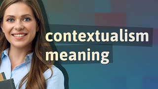 Contextualism  meaning of Contextualism [upl. by Silvain]