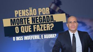 🔴 PENSÃO POR MORTE NEGADA O QUE FAZER INSS [upl. by Aekerly]