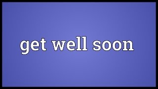 Get well soon Meaning [upl. by Iene]