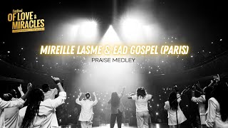 Festival of Love and Miracles Paris  Praise Medley  Mireille Lasme amp EAD Gospel Paris [upl. by Eiznekcm199]