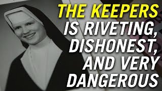 The Keepers is Riveting Dishonest and Very Dangerous [upl. by Yluj]