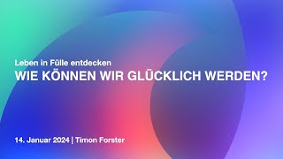 WIE KÖNNEN WIR GLÜCKLICH WERDEN  Timon Forster  1412024 [upl. by Leikeze]