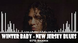 070 Shake  Winter Baby  New Jersey Blues [upl. by Otha387]