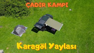 KARAGÖL YAYLASI KAMPI  ÇADIRDA YATTIK [upl. by Ellesig]