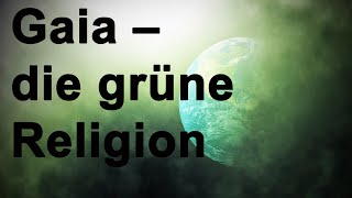 Gaia – die grüne Religion [upl. by Witte]