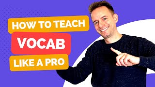 How To Teach Vocabulary Like a Pro  Part 1 Your Approach [upl. by Nolahc]