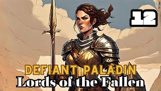 Lords of the Fallen  Defiant Paladin  Episode 12 RUINER RUINED [upl. by Bible394]