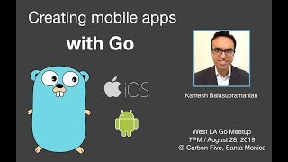 Creating Mobile Apps with Go for iOS and Android  Kamesh Balasubramanian [upl. by Mccallion]