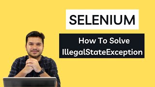 How To Solve IllegalStateException In Selenium [upl. by Nosnehpets]